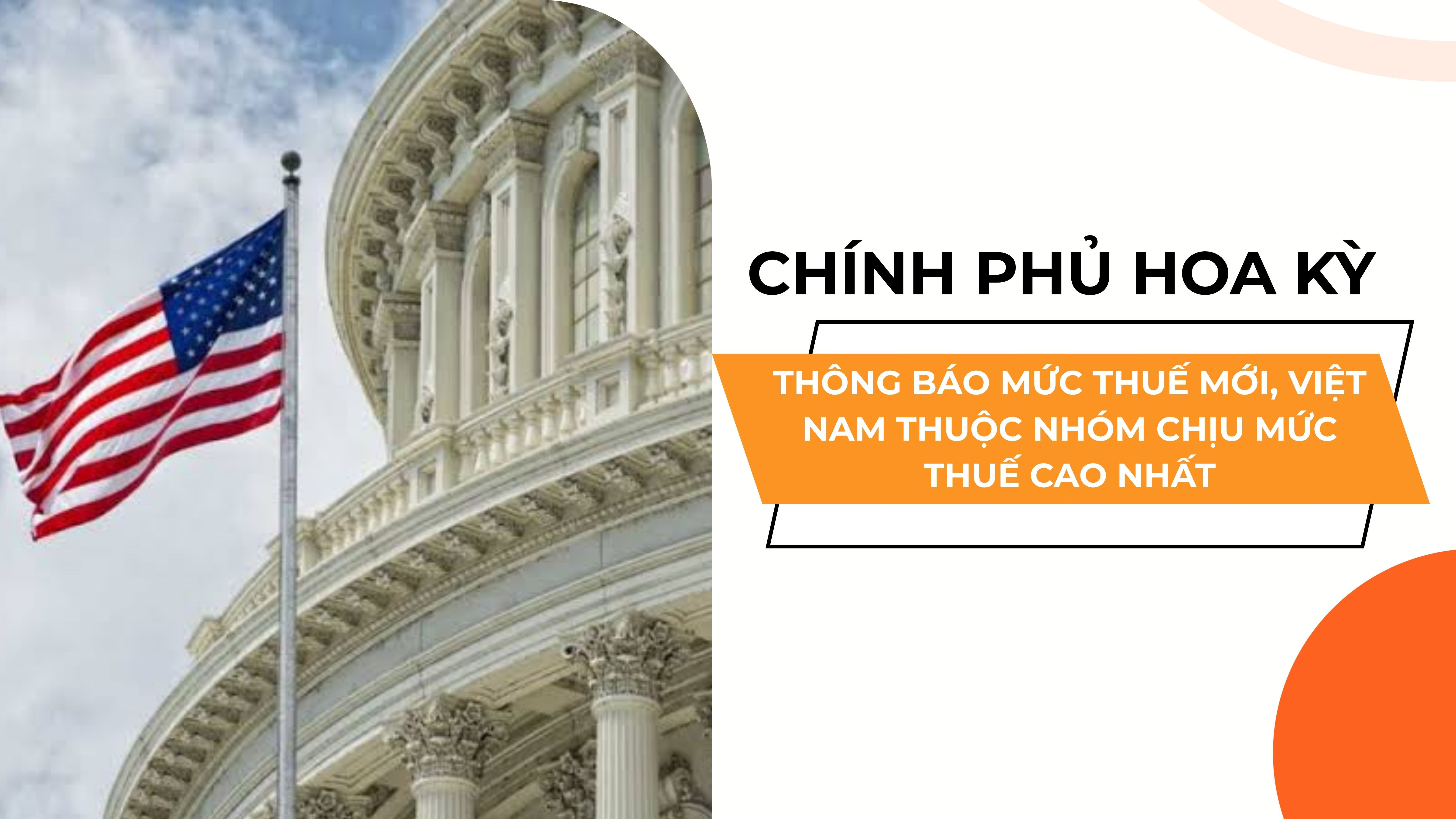 CHÍNH PHỦ HOA KỲ THÔNG BÁO MỨC THUẾ MỚI, VIỆT NAM THUỘC NHÓM CHỊU MỨC THUẾ CAO NHẤT